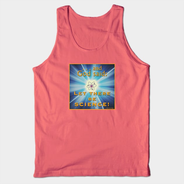 and God said: Let there be SCIENCE! Tank Top by SuzDoyle